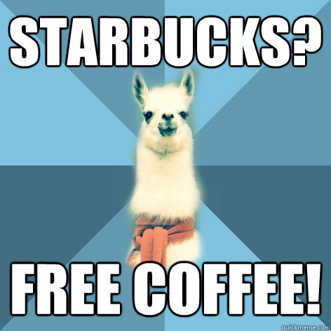 starbucks? free coffee!  Linguist Llama