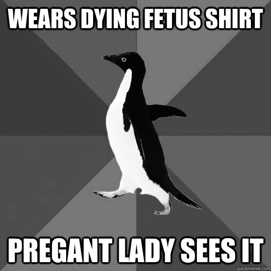 wears dying fetus shirt pregant lady sees it  