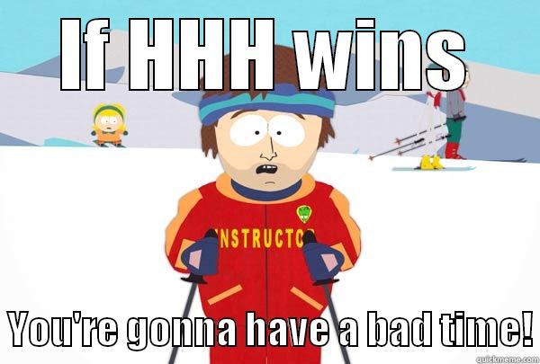 IF HHH WINS   YOU'RE GONNA HAVE A BAD TIME! Super Cool Ski Instructor