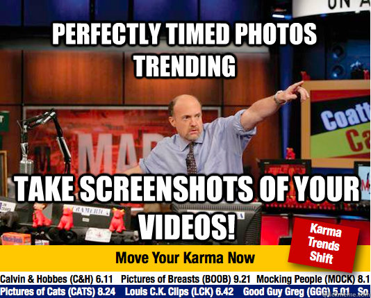 perfectly timed photos trending  take screenshots of your videos! - perfectly timed photos trending  take screenshots of your videos!  Mad Karma with Jim Cramer