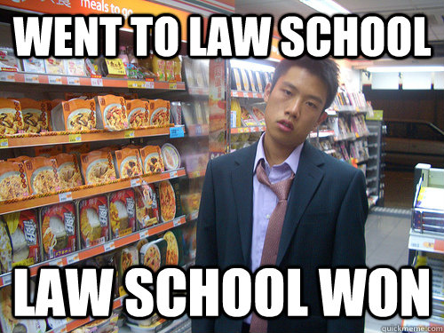 Went to law school  law school won  Disenchanted Young Professional