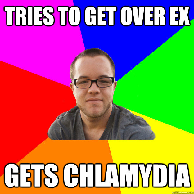 tries to get over ex Gets Chlamydia  