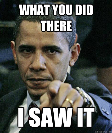 What you did there I saw it  Pissed Off Obama