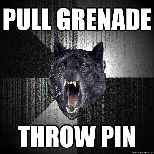 pull grenade throw pin  Insanity Wolf