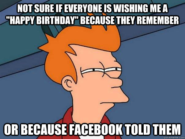 Not sure if everyone is wishing me a 