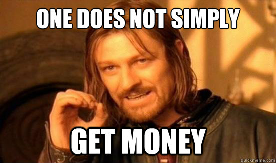 One Does Not Simply get money  Boromir