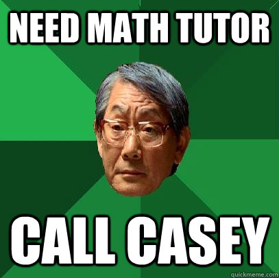 need math tutor call casey  High Expectations Asian Father