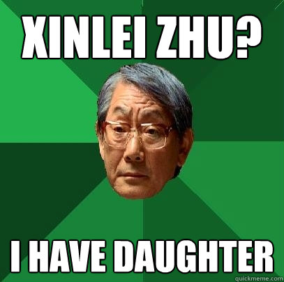 xinlei zhu? i have daughter  High Expectations Asian Father
