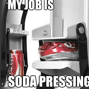 My Job is  soda pressing - My Job is  soda pressing  soda pressing