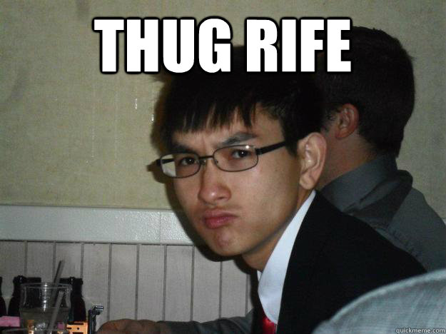 Thug Rife   Rebellious Asian