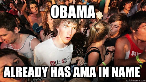 obama already has ama in name  Sudden Clarity Clarence