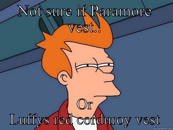 NOT SURE IF PARAMORE VEST.. OR LUFFYS RED CORDUROY VEST Futurama Fry