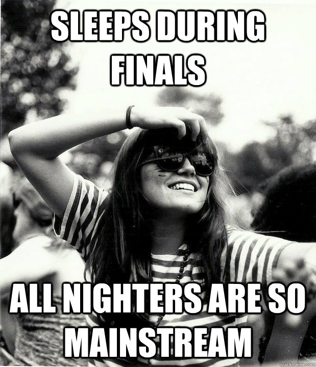 SLEEPS DURING FINALS ALL NIGHTERS ARE SO MAINSTREAM  Georgetown Hipster