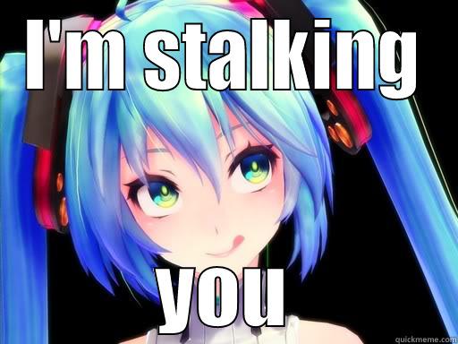 I'M STALKING YOU Misc