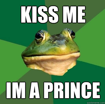 Kiss me Im a prince  Foul Bachelor Frog