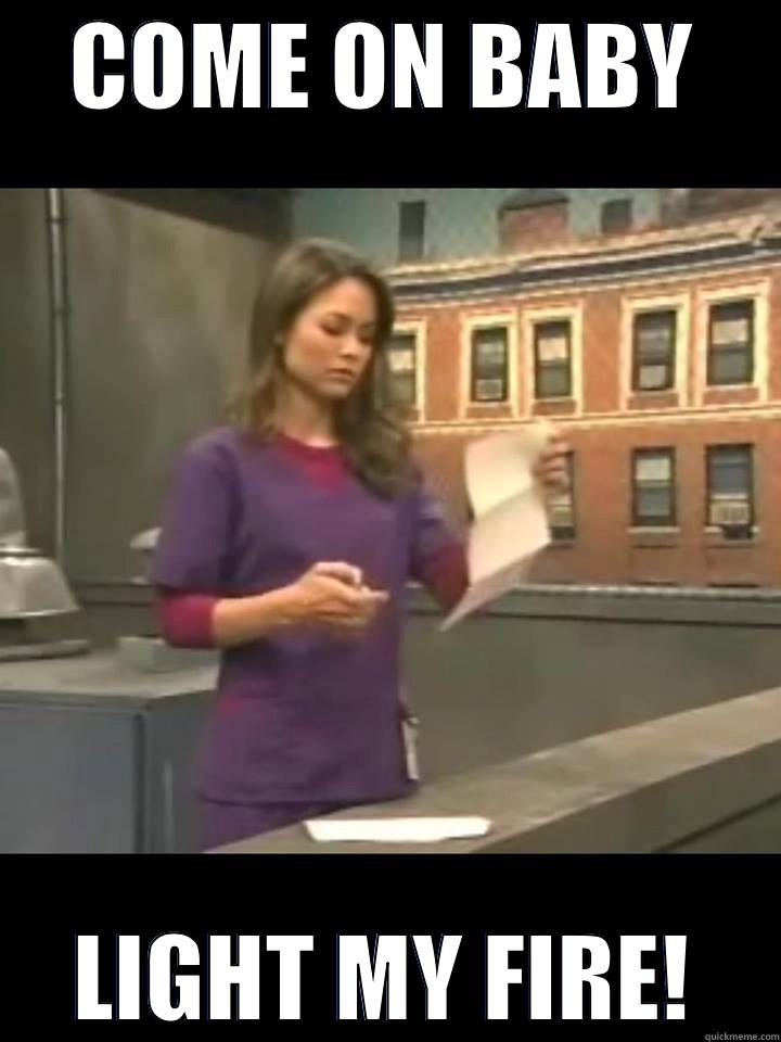 COME ON BABY LIGHT MY FIRE! Misc