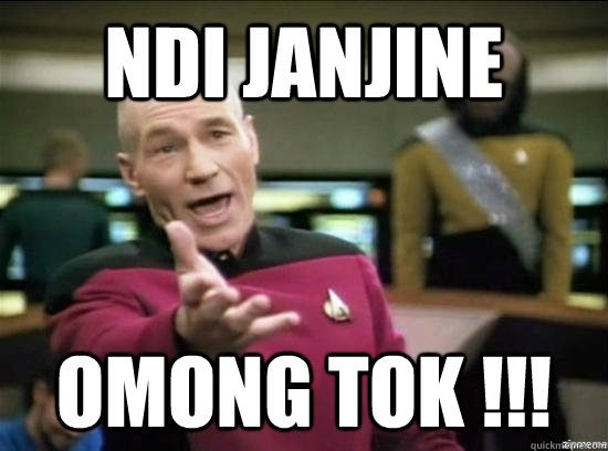 NDI JANJINE OMONG TOK !!!  Annoyed Picard HD