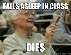 Falls asleep in class dies - Falls asleep in class dies  Senior College Student