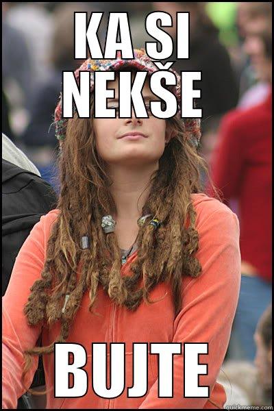 KA SI NEKŠE BUJTE College Liberal