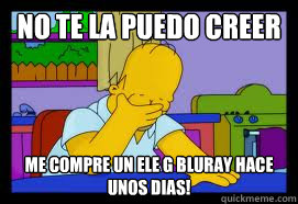 No te la puedo creer Me compre un ele g bluray hace unos dias! - No te la puedo creer Me compre un ele g bluray hace unos dias!  Homero