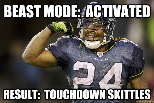 beast mode:  Activated Result:  Touchdown Skittles - beast mode:  Activated Result:  Touchdown Skittles  Success Marshawn Lynch