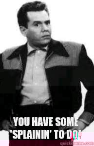  YOU HAVE SOME 'SPLAININ' TO DO!  RICKY RICARDO MANTI