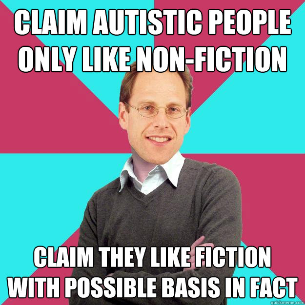 Claim autistic people only like non-fiction claim they like fiction with possible basis in fact  