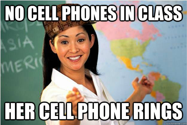 No cell phones in class her cell phone rings  - No cell phones in class her cell phone rings   Scumbag Teacher