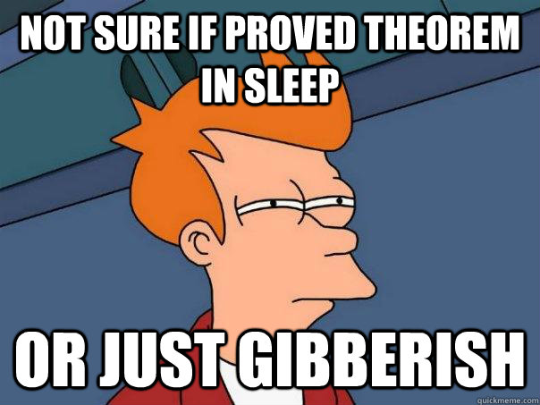 Not sure if proved theorem in sleep Or just gibberish  Futurama Fry