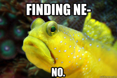 Finding ne- No.  