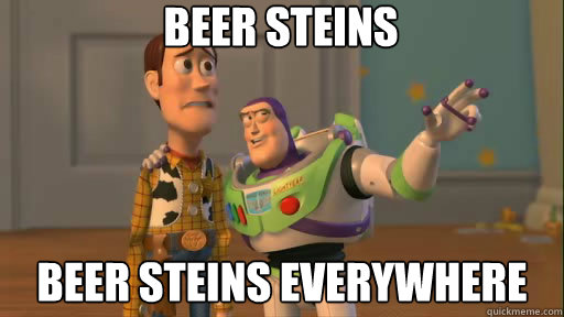 Beer steins beer steins everywhere  Everywhere