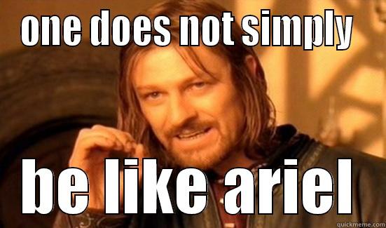 ONE DOES NOT SIMPLY  BE LIKE ARIEL Boromir