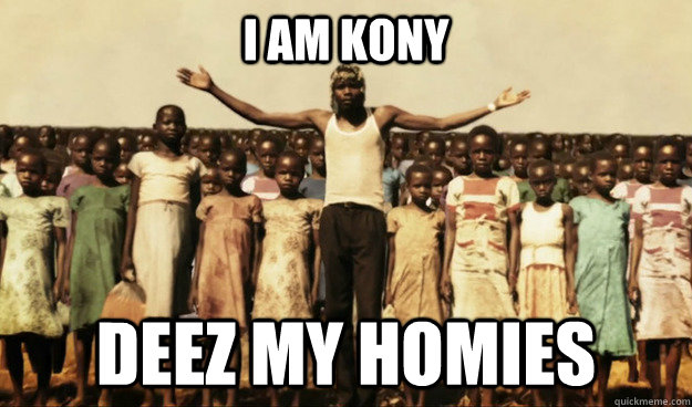 I AM KONY DEEZ MY HOMIES  Joseph Kony in a nutshell
