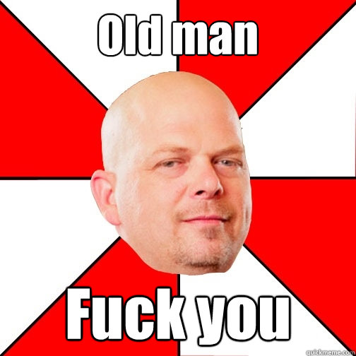 Old man  Fuck you  Pawn Star