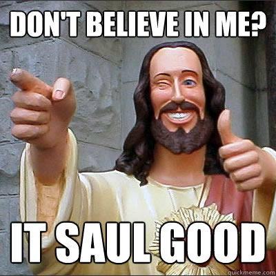 Don't believe in me? It Saul good - Don't believe in me? It Saul good  Misc
