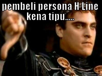 PEMBELI PERSONA H LINE KENA TIPU.....  Downvoting Roman