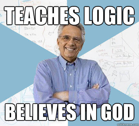 Teaches Logic Believes in god  