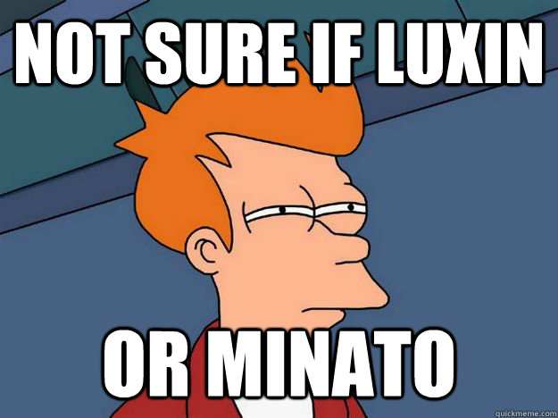 Not sure if Luxin or Minato - Not sure if Luxin or Minato  Skeptical fry