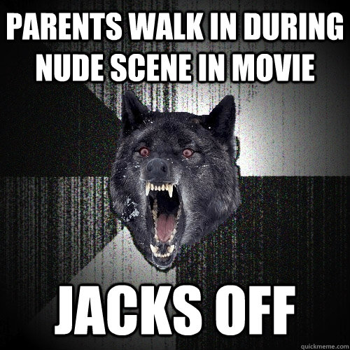 Parents walk in during nude scene in movie Jacks off  Insanity Wolf