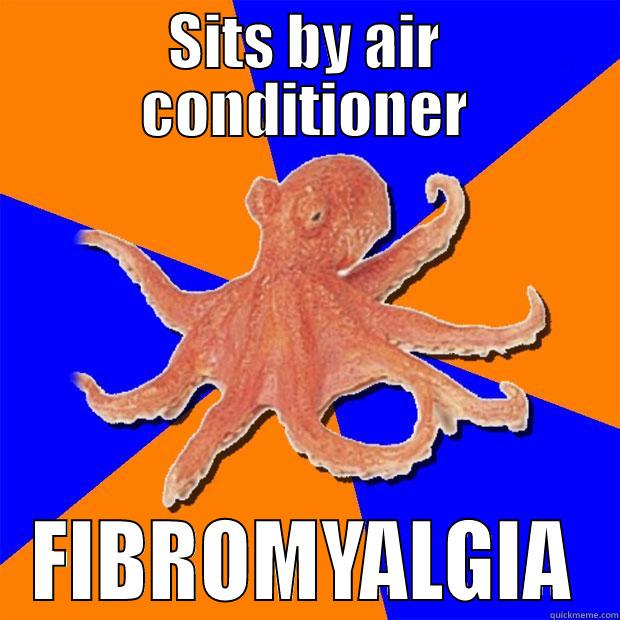 SITS BY AIR CONDITIONER FIBROMYALGIA Online Diagnosis Octopus