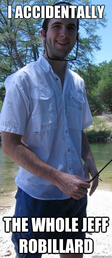 I accidentally The whole Jeff Robillard  Jeff