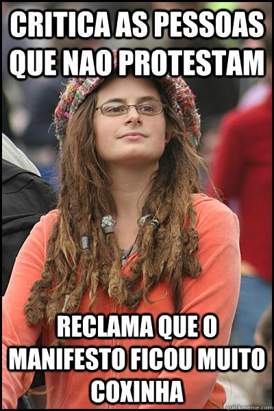 critica as pessoas que nao protestam reclama que o manifesto ficou muito coxinha  Bad Argument Hippie