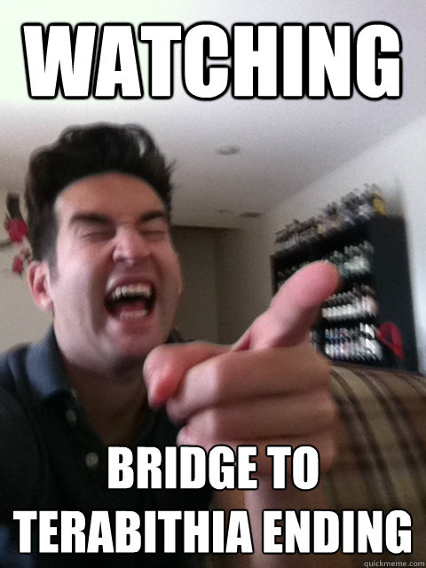 Watching Bridge to terabithia ending - Watching Bridge to terabithia ending  Poor Taste Viewer