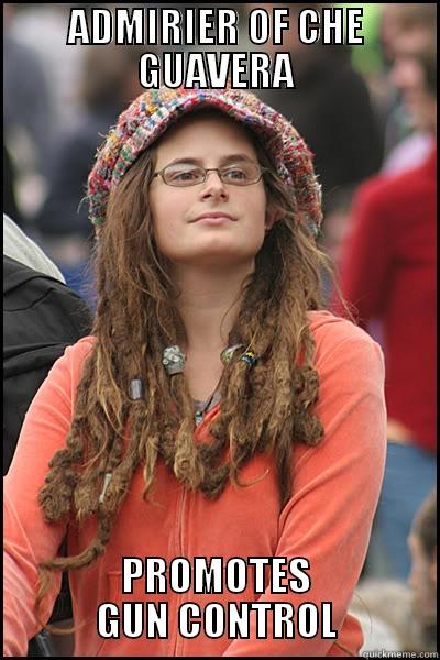 ADMIRIER OF CHE GUAVERA PROMOTES GUN CONTROL College Liberal