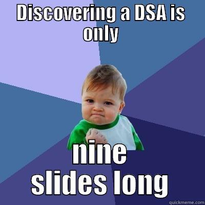 DISCOVERING A DSA IS ONLY NINE SLIDES LONG Success Kid