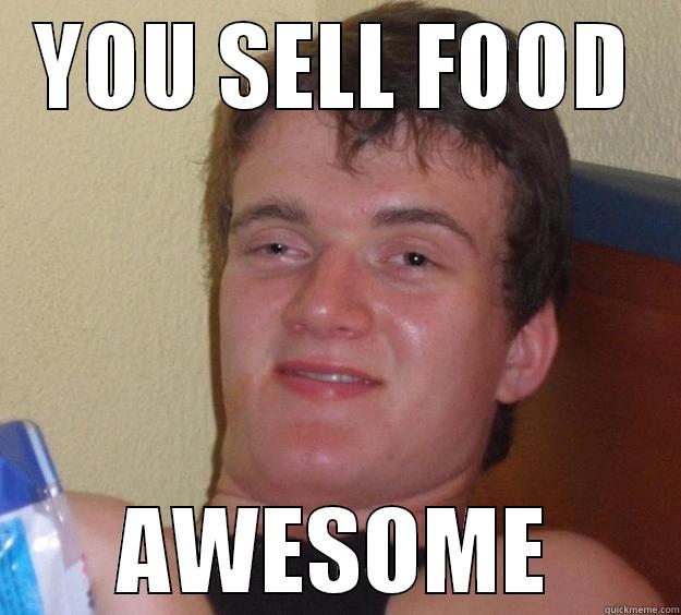 YOU SELL FOOD AWESOME 10 Guy
