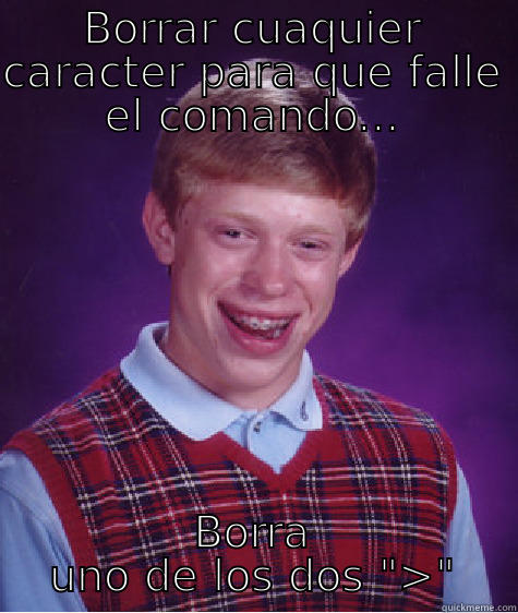 BORRAR CUAQUIER CARACTER PARA QUE FALLE EL COMANDO... BORRA UNO DE LOS DOS 