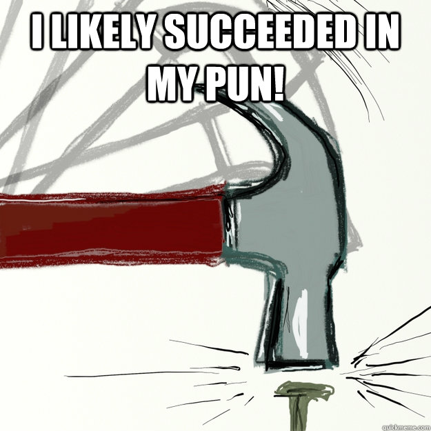 I likely succeeded in my pun!  