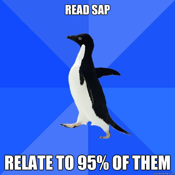 Read SAP Relate to 95% of them  Socially Awkward Penguin
