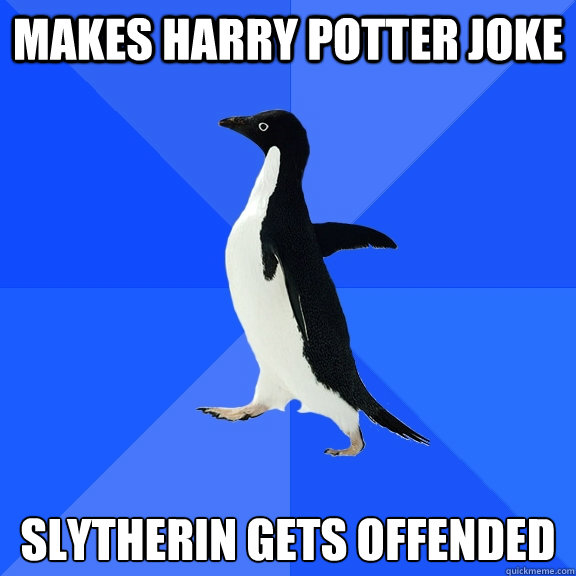 Makes Harry Potter Joke Slytherin gets offended  Socially Awkward Penguin